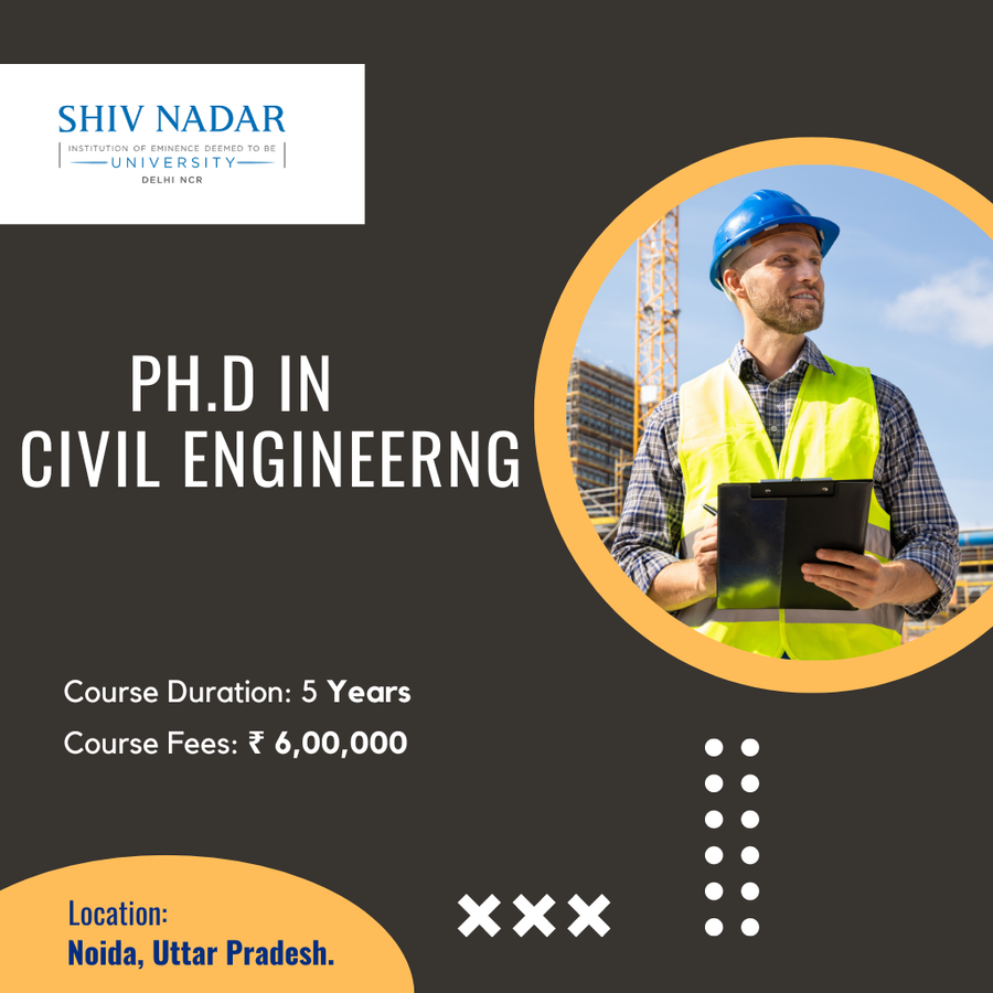 Ph.D. in Civil Engineering at SHIV NADAR INSTITUTION  OF EMINENCE  UNIVERSITY, Noida